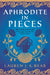 Aphrodite in Pieces by Lauren J.A. Bear