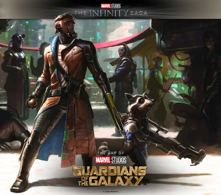 Marvel Studios' the Infinity Saga - Guardians of the Galaxy: The Art of the Movi E by Marvel