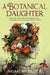 A Botanical Daughter by Noah Medlock