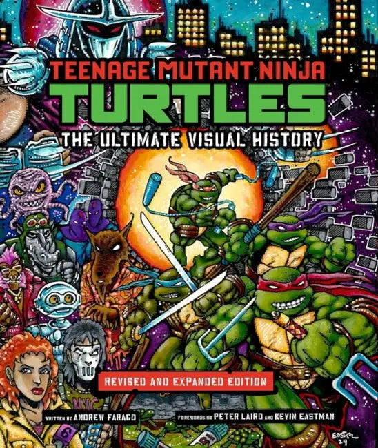 Teenage Mutant Ninja Turtles: The Ultimate Visual History (Revised and Expanded Edition) by Andrew Farago