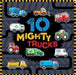 10 Mighty Trucks by Rosie Greening