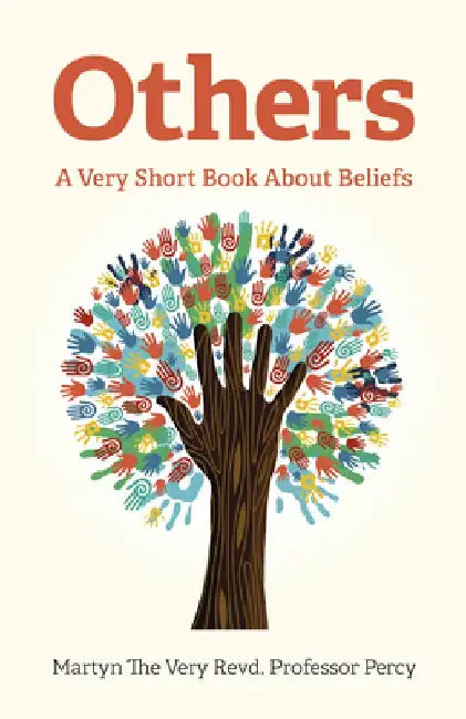 Others - A Very Short Book about Beliefs: A Very Short Book about Beliefs by Martyn the Very Revd Professor Percy
