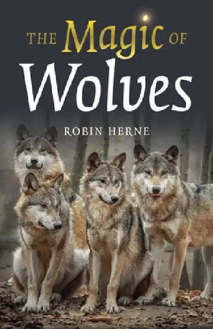 The Magic of Wolves by Robin Herne