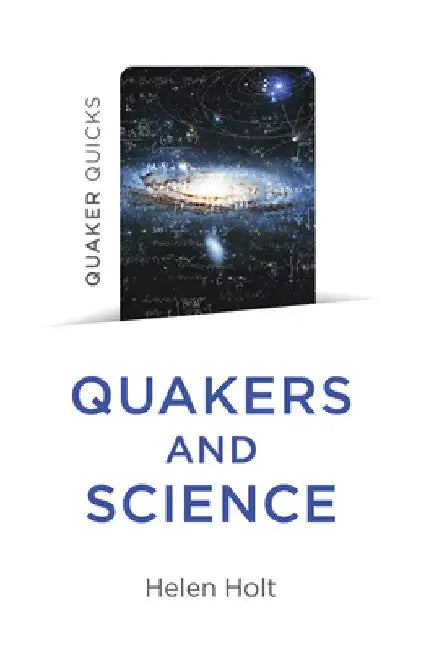 Quaker Quicks - Quakers and Science by Helen Holt