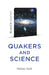 Quaker Quicks - Quakers and Science by Helen Holt
