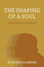 The Shaping of a Soul: A Life Taken by Surprise by Richard Harries