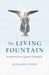 Living Fountain, The: Remembrances of Quaker Christianity by Benjamin Wood