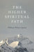 The Higher Spiritual Path by Quinn, William Wilson
