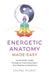 Energetic Anatomy Made Easy: Create Better Health Through an Understanding of Your Chakras and Meridians by Laurel Stuart