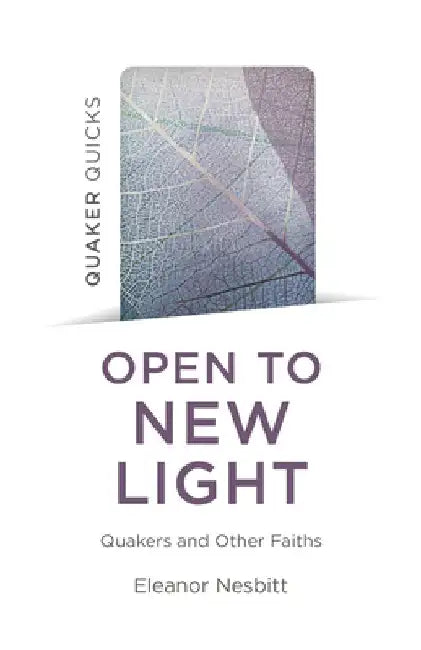 Quaker Quicks: Open to New Light: Quakers and Other Faiths by Eleanor Nesbitt