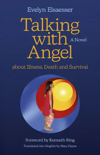 Talking with Angel about Illness, Death and Survival by Evelyn Elsaesser
