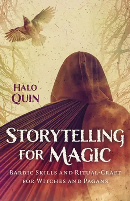 Storytelling for Magic: Bardic Skills and Ritual-Craft for Witches and Pagans by Halo Quin