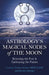 Astrology's Magical Nodes of the Moon: Releasing the Past & Embracing the Future by Carmen Turner-Schott