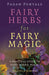 Pagan Portals - Fairy Herbs for Fairy Magic: A Practical Guide to Fairy Herbal Magic by Daniela Simina