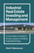 Industrial Real Estate Investing and Management: A Comprehensive Guide to Buying, Leasing, and Selling Industrial Buildings by Obie R. Silverwood