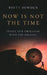 Now Is Not the Time: Inside Our Obsession with the Present by Brett Bowden