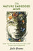 The Nature Embedded Mind: How the Way We Think Can Heal Our Planet and Ourselves by Julie Brams