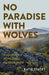 No Paradise with Wolves: A Journey of Rewilding and Resilience by Katie Stacey