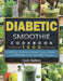 Diabetic Smoothie Cookbook1500: 1500 Days Diabetic Friendly Easy to Make and Blend Delicious Smoothie Recipes by Curtis Sanborn