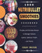 1000 Nutribullet Smoothies Cookbook: 1000 Days Original and Effortless Recipes to Stronger Immune System, Optimum Health and Vitality by Isaac Bauer