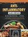 Anti-Inflammatory Air Fryer Cookbook 2000: The Ultimate Anti-Inflammatory Guide for 2000 Days Vibrant and Delicious Air Fryer Cooking Recipes for Livi by Monroe Pearson