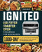ignited Air Fryer Toaster Oven Cookbook for Beginners: 1000-Day All-inclusive and Mouthwatering Recipes Perfect for A Healthy and Pleasurable Eating by Maria Ridge