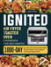 ignited Air Fryer Toaster Oven Cookbook for Beginners: 1000-Day All-inclusive and Mouthwatering Recipes Perfect for A Healthy and Pleasurable Eating by Maria Ridge