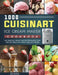 1000 Cuisinart Ice Cream Maker Cookbook: The Creative, Vibrant Recipes for Making Your Own Ice Cream with Simple and Easy Frozen by Joe Menke