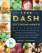 1500 DASH Ice Cream Maker Cookbook: The Easy, Mouthwatering and Irresistible Ice Cream Maker Recipes for Everyone Around the World by Harry Sonnier