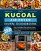 2000 Kucoal Air Fryer Oven Cookbook: 2000 Days Essential Recipes and Easy Cooking Techniques for Kucoal Air Fryer Oven by James Outten