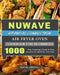 NuWave Bravo XL Convection Air Fryer Oven Cookbook for Beginners: 1000-Day Amazingly Quick & Easy Recipes for Healthier Favorites by Ray Blaisdell