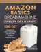 Amazon Basics Bread Machine Cookbook For Beginners: 1000-Day Newest and Easy Homemade Recipes with Detailed Making Steps by Russell Vance