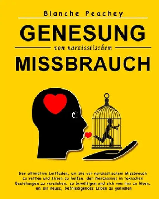 Genesung von narzisstischem Missbrauch: Der ultimative Leitfaden, um Sie vor narzisstischem Missbrauch zu retten und Ihnen zu helfen, den Narzissmus i by Blanche Peachey