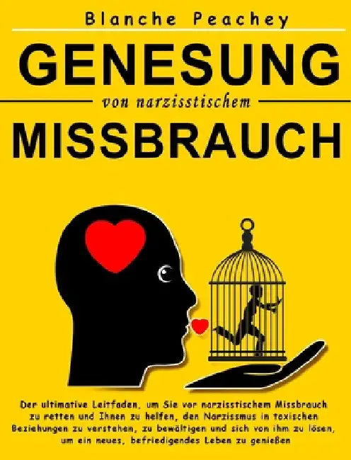 Genesung von narzisstischem Missbrauch: Der ultimative Leitfaden, um Sie vor narzisstischem Missbrauch zu retten und Ihnen zu helfen, den Narzissmus i by Blanche Peachey