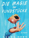 Die Magie der Fundstücke: Ein Roman by Laura Dery