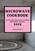 Microwave Cookbook 2022: Quick and Delicious Recipes for Smart People by Jane Bennett