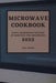 Microwave Cookbook 2022: Speedy and Delicious Recipes for Busy People by Mel Derek