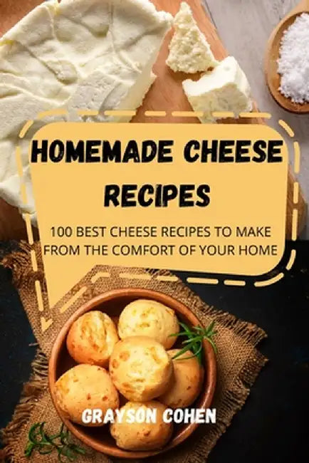 Homemade Cheese Recipes by Grayson Cohen