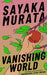 Vanishing World by Sayaka Murata