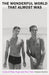 The Wonderful World that Almost Was: A Life of Peter Hujar and Paul Thek by Andrew Durbin