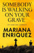 Somebody Is Walking On Your Grave by Mariana Enriquez