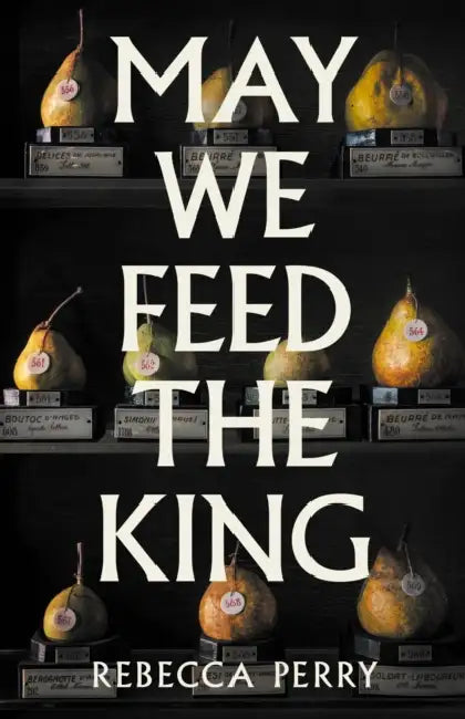 May We Feed the King by Rebecca Perry