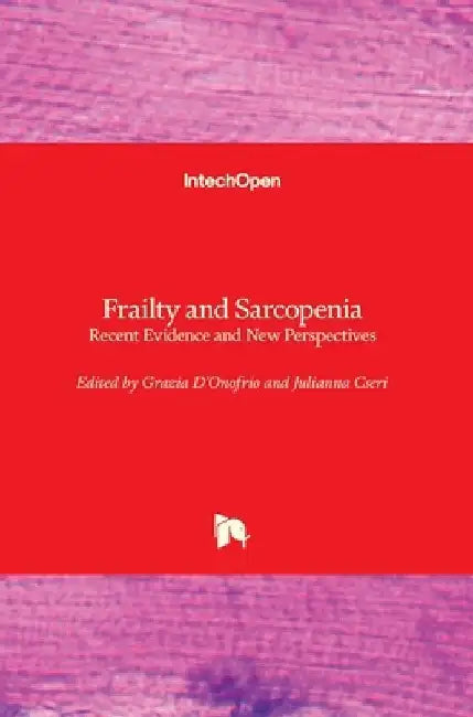 Frailty and Sarcopenia: Recent Evidence and New Perspectives by Julianna Cseri