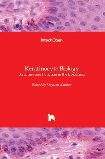 Keratinocyte Biology: Structure and Function in the Epidermis by Mayumi Komine
