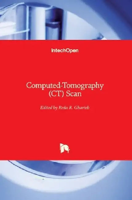 Computed-Tomography (CT) Scan by Reda R. Gharieb