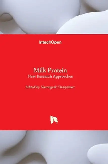 Milk Protein: New Research Approaches by Narongsak Chaiyabutr