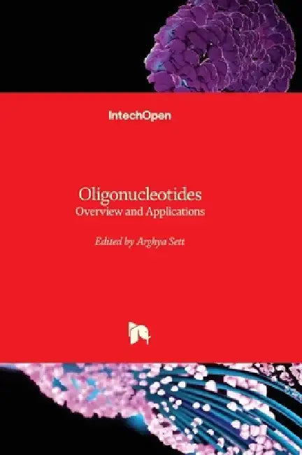 Oligonucleotides - Overview and Applications by Arghya Sett