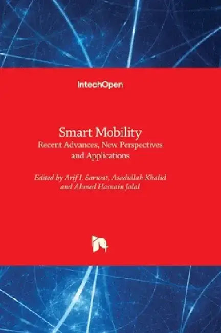 Smart Mobility - Recent Advances, New Perspectives and Applications by Arif I. Sarwat