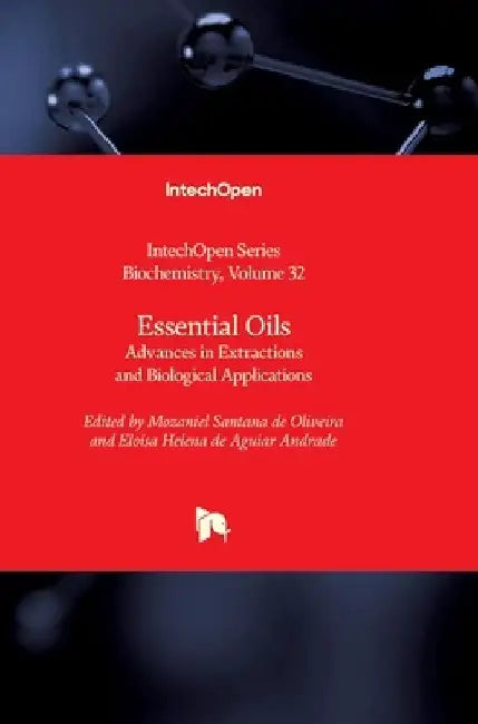 Essential Oils: Advances in Extractions and Biological Applications by Miroslav Blumenberg