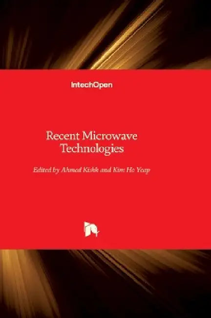 Recent Microwave Technologies by Kim Ho Yeap